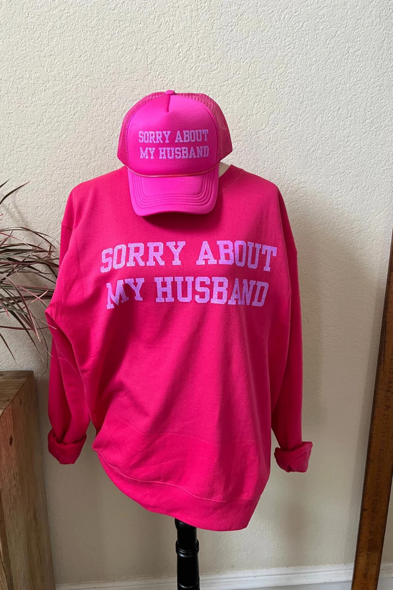 Pink Sorry About My Husband Sweatshirt - PREORDER